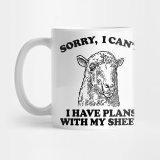 Sorry I Can't I Have Plans With My sheep Mug